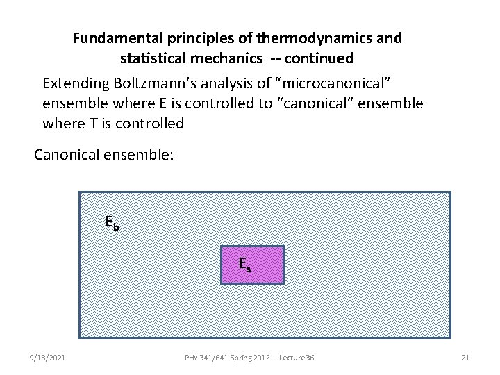 Fundamental principles of thermodynamics and statistical mechanics -- continued Extending Boltzmann’s analysis of “microcanonical”