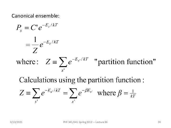 Canonical ensemble: 9/13/2021 PHY 341/641 Spring 2012 -- Lecture 36 24 