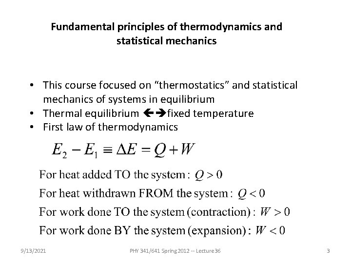 Fundamental principles of thermodynamics and statistical mechanics • This course focused on “thermostatics” and