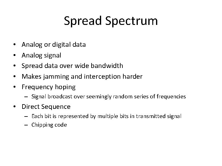 Spread Spectrum • • • Analog or digital data Analog signal Spread data over