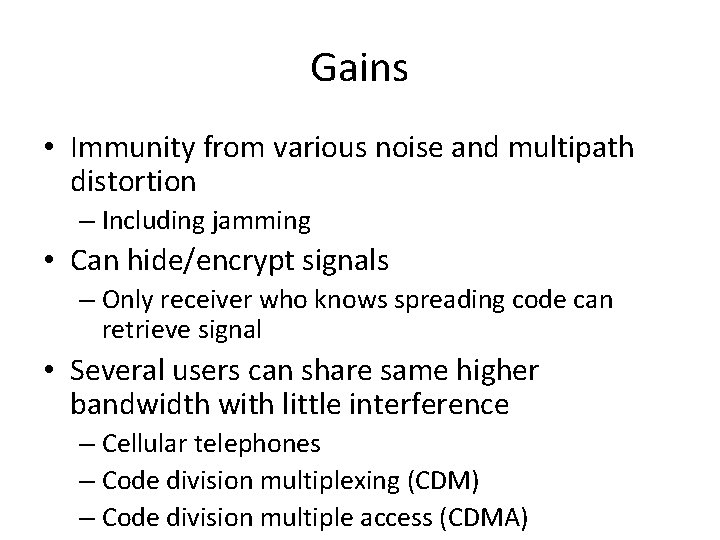 Gains • Immunity from various noise and multipath distortion – Including jamming • Can