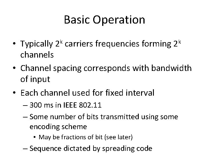 Basic Operation • Typically 2 k carriers frequencies forming 2 k channels • Channel