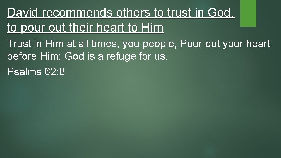 David recommends others to trust in God, to pour out their heart to Him