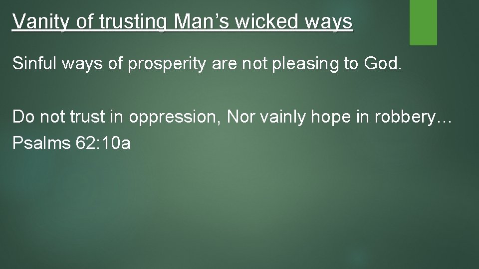 Vanity of trusting Man’s wicked ways Sinful ways of prosperity are not pleasing to