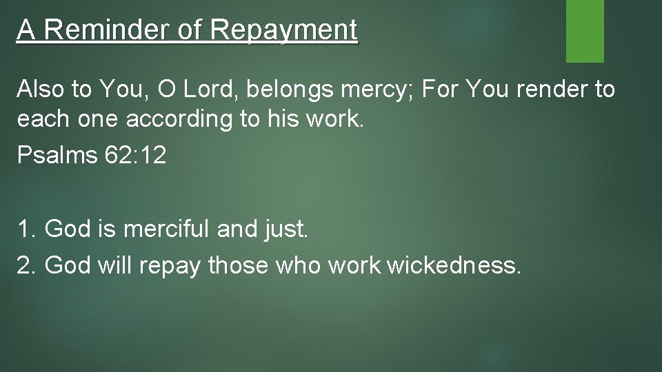 A Reminder of Repayment Also to You, O Lord, belongs mercy; For You render