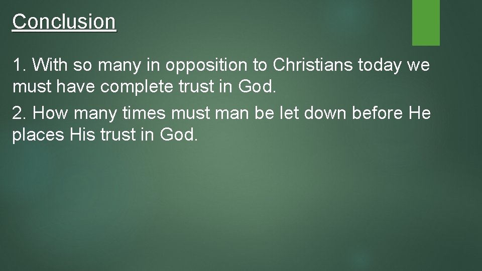 Conclusion 1. With so many in opposition to Christians today we must have complete