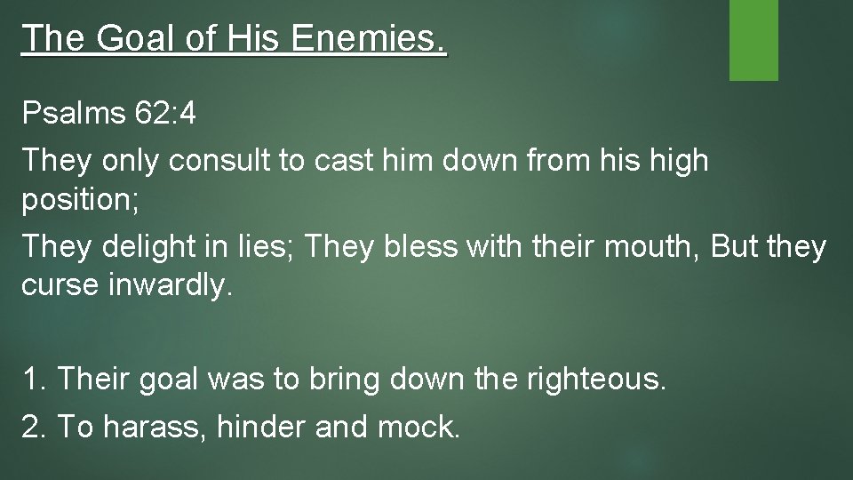 The Goal of His Enemies. Psalms 62: 4 They only consult to cast him