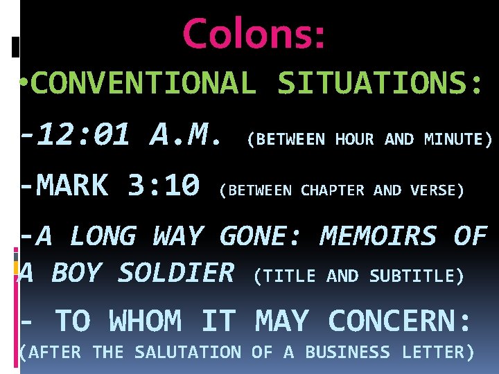 Colons: • CONVENTIONAL SITUATIONS: -12: 01 A. M. (BETWEEN HOUR AND MINUTE) -MARK 3: