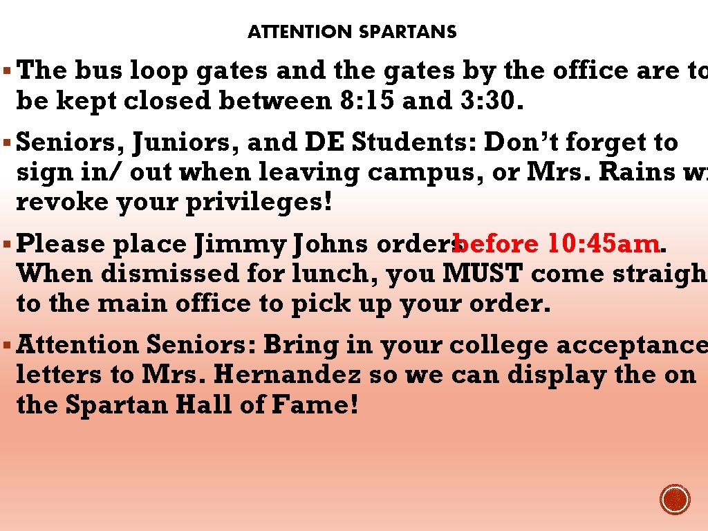 ATTENTION SPARTANS § The bus loop gates and the gates by the office are