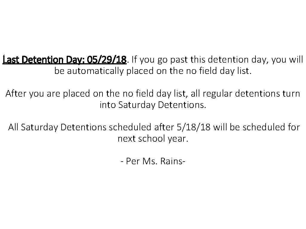 Last Detention Day: 05/29/18. If you go past this detention day, you will be