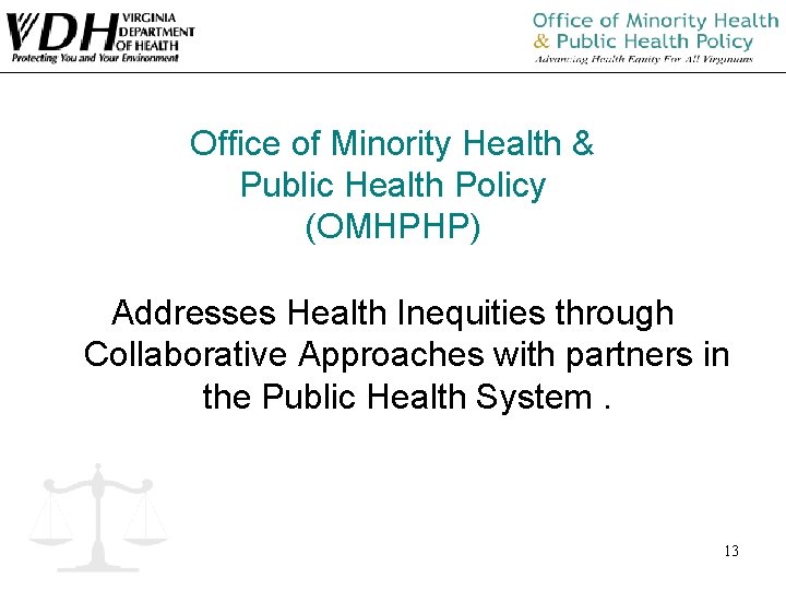 Office of Minority Health & Public Health Policy (OMHPHP) Addresses Health Inequities through Collaborative Office of Minority Health & Public Health Policy (OMHPHP) Addresses Health Inequities through Collaborative