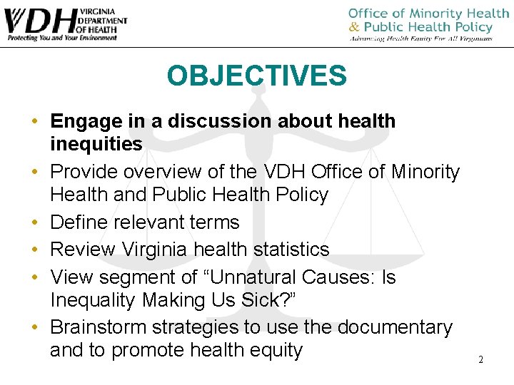 OBJECTIVES • Engage in a discussion about health inequities • Provide overview of the OBJECTIVES • Engage in a discussion about health inequities • Provide overview of the