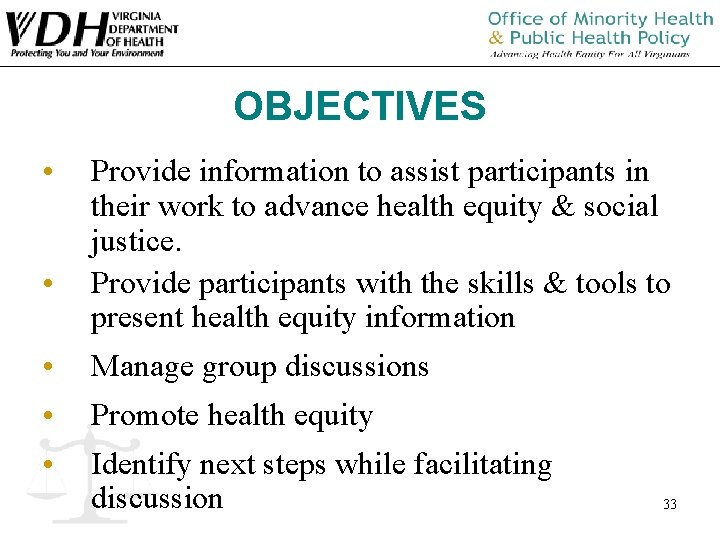 OBJECTIVES • • Provide information to assist participants in their work to advance health OBJECTIVES • • Provide information to assist participants in their work to advance health