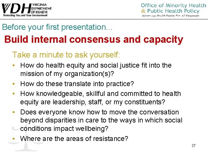 Before your first presentation… Build internal consensus and capacity Take a minute to ask Before your first presentation… Build internal consensus and capacity Take a minute to ask