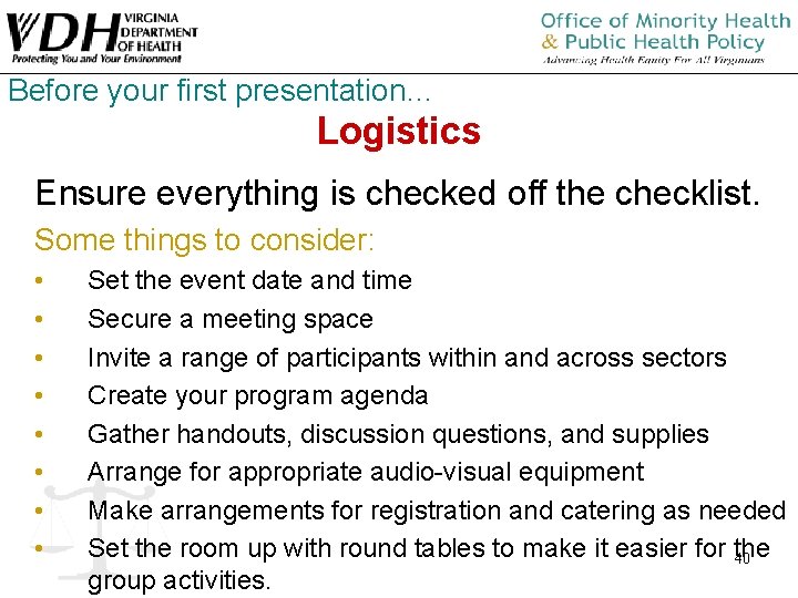 Before your first presentation… Logistics Ensure everything is checked off the checklist. Some things Before your first presentation… Logistics Ensure everything is checked off the checklist. Some things