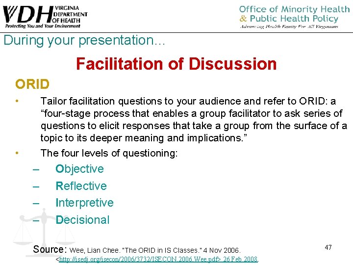 During your presentation… Facilitation of Discussion ORID • Tailor facilitation questions to your audience During your presentation… Facilitation of Discussion ORID • Tailor facilitation questions to your audience