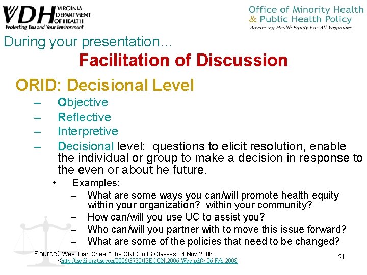 During your presentation… Facilitation of Discussion ORID: Decisional Level – – Objective Reflective Interpretive During your presentation… Facilitation of Discussion ORID: Decisional Level – – Objective Reflective Interpretive