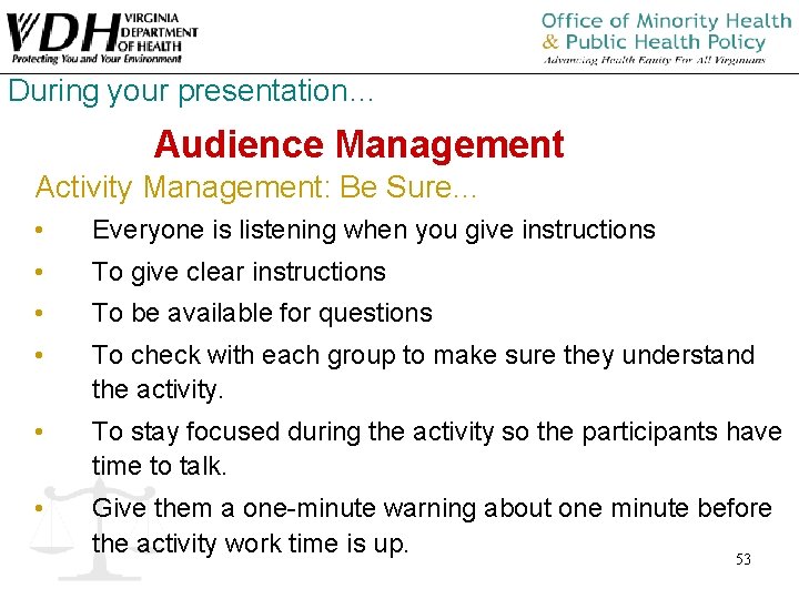 During your presentation… Audience Management Activity Management: Be Sure… • Everyone is listening when During your presentation… Audience Management Activity Management: Be Sure… • Everyone is listening when