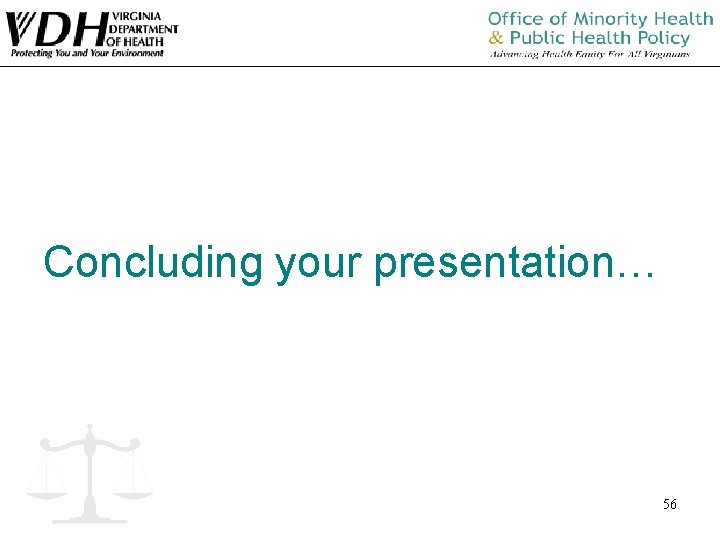 Concluding your presentation… 56 Concluding your presentation… 56