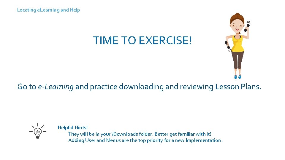 Locating e. Learning and Help TIME TO EXERCISE! Log into Solana, take a self-guided