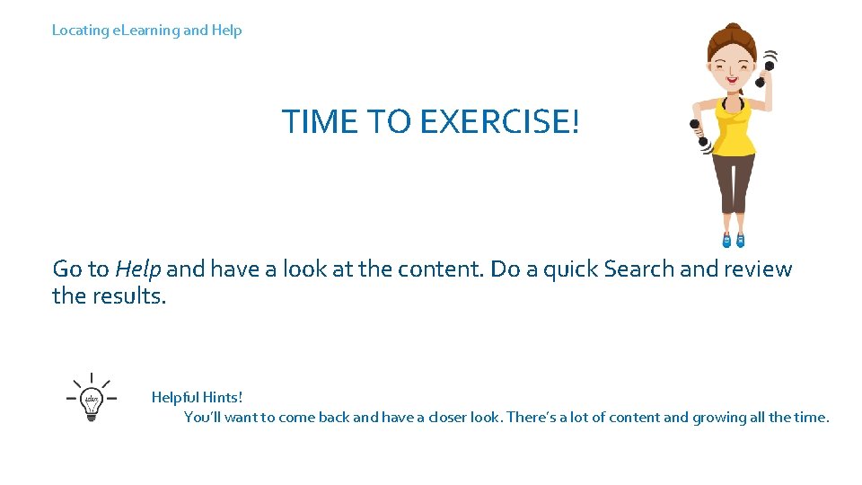 Locating e. Learning and Help TIME TO EXERCISE! Log into Solana, take a self-guided