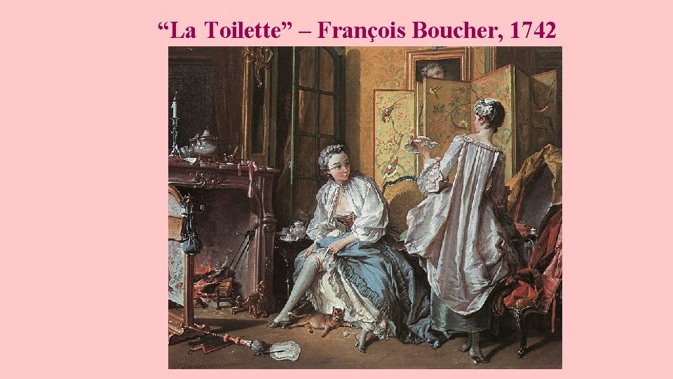 “La Toilette” – François Boucher, 1742 
