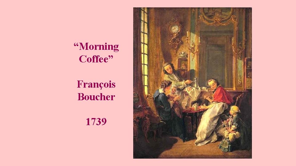 “Morning Coffee” François Boucher 1739 