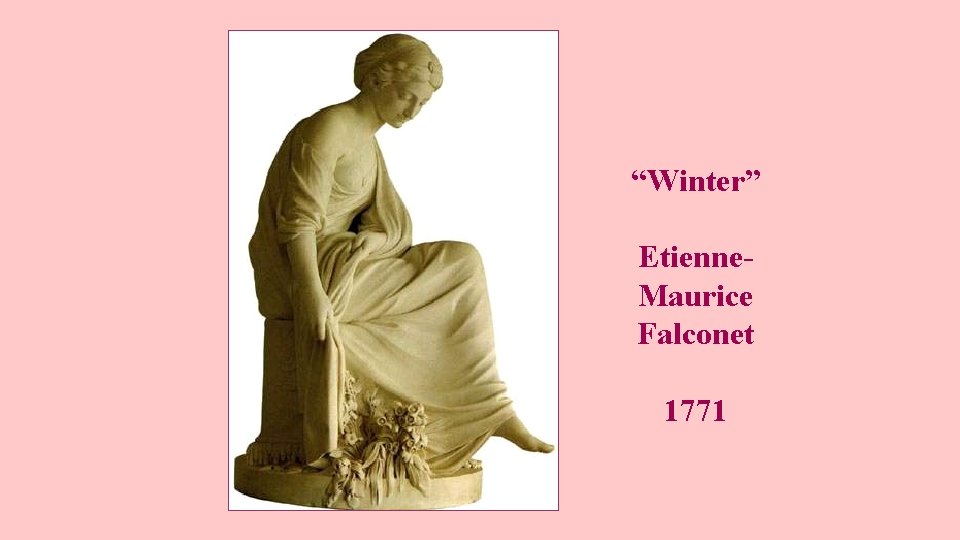 “Winter” Etienne. Maurice Falconet 1771 