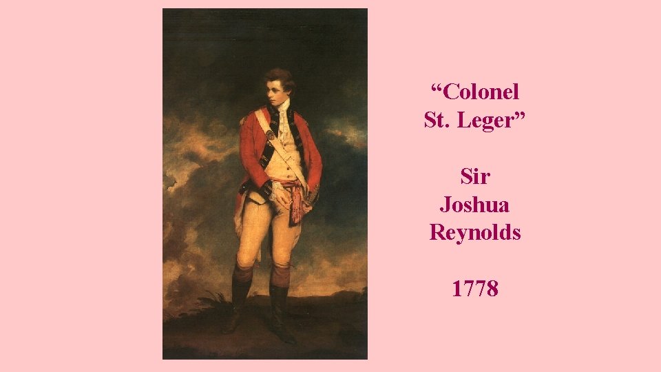 “Colonel St. Leger” Sir Joshua Reynolds 1778 