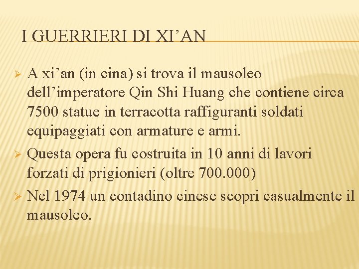 I GUERRIERI DI XI’AN A xi’an (in cina) si trova il mausoleo dell’imperatore Qin
