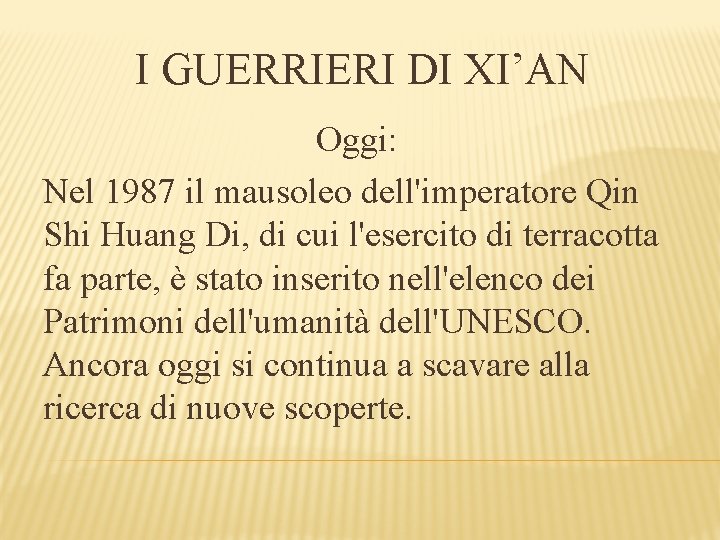 I GUERRIERI DI XI’AN Oggi: Nel 1987 il mausoleo dell'imperatore Qin Shi Huang Di,