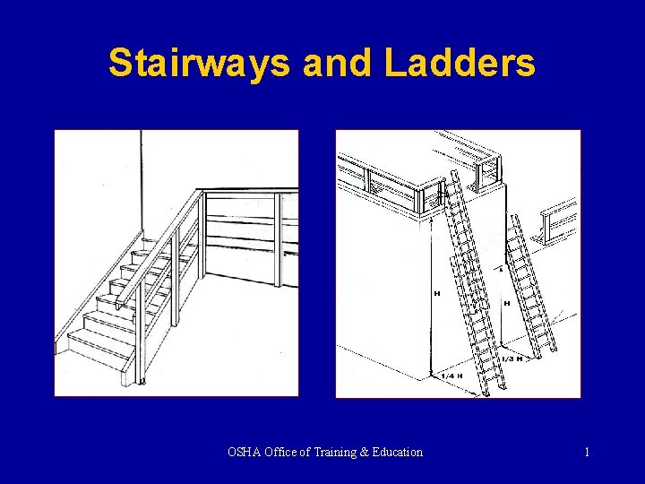 Stairways and Ladders OSHA Office of Training & Education 1 