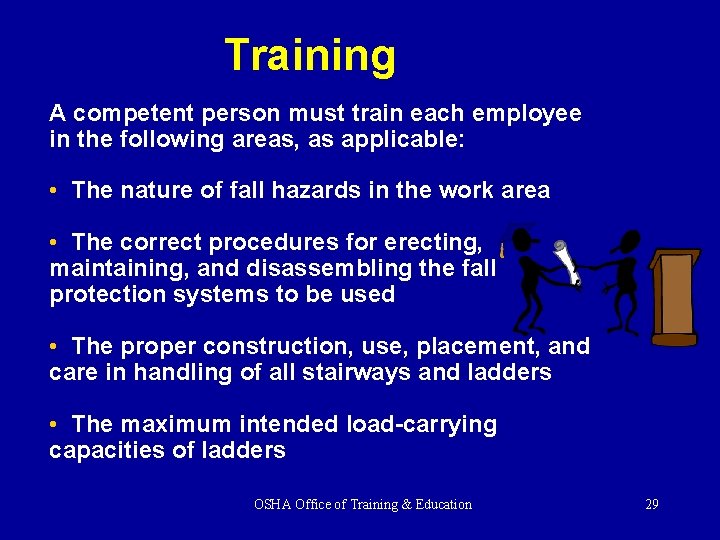 Training A competent person must train each employee in the following areas, as applicable: