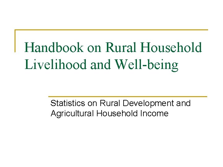Handbook on Rural Household Livelihood and Well-being Statistics on Rural Development and Agricultural Household
