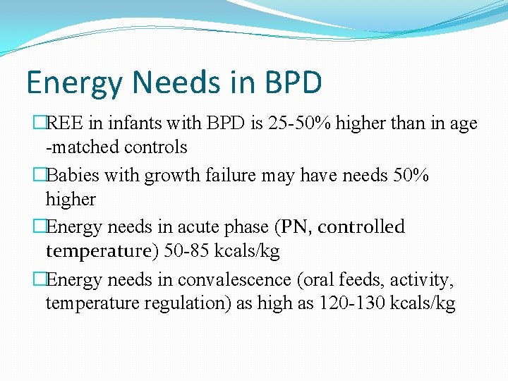 Energy Needs in BPD �REE in infants with BPD is 25 -50% higher than