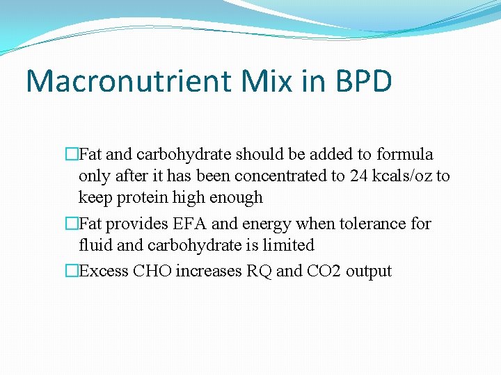 Macronutrient Mix in BPD �Fat and carbohydrate should be added to formula only after