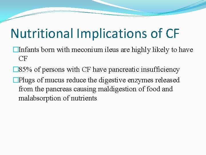 Nutritional Implications of CF �Infants born with meconium ileus are highly likely to have