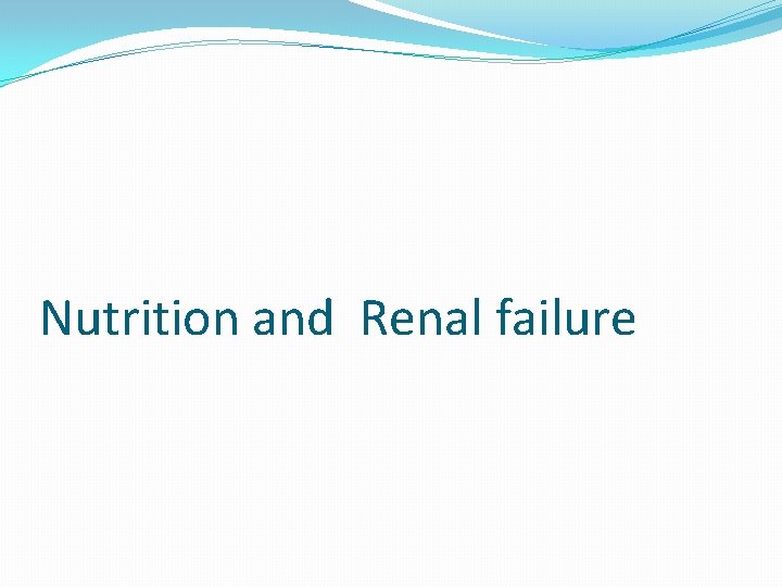 Nutrition and Renal failure 