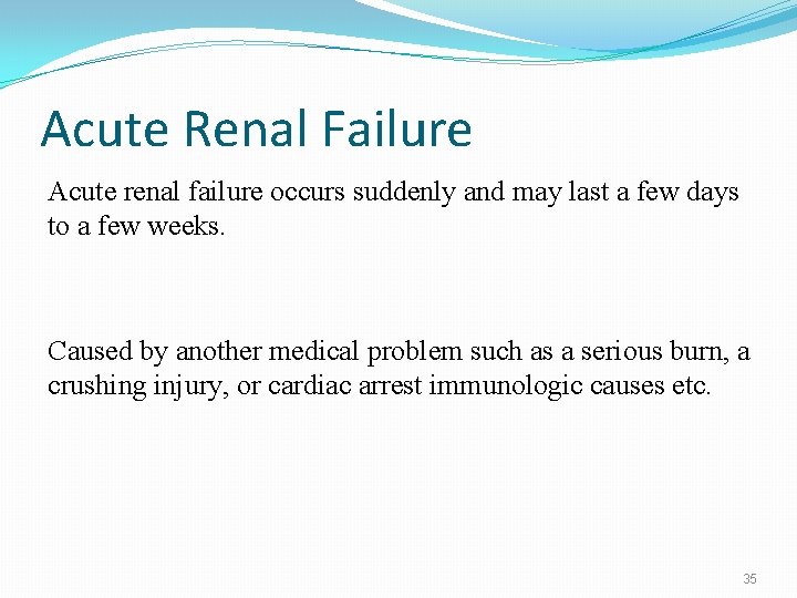 Acute Renal Failure Acute renal failure occurs suddenly and may last a few days