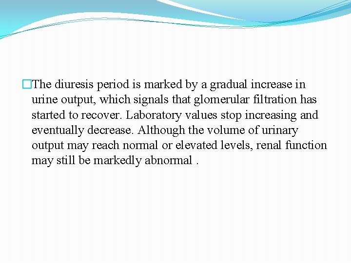 �The diuresis period is marked by a gradual increase in urine output, which signals