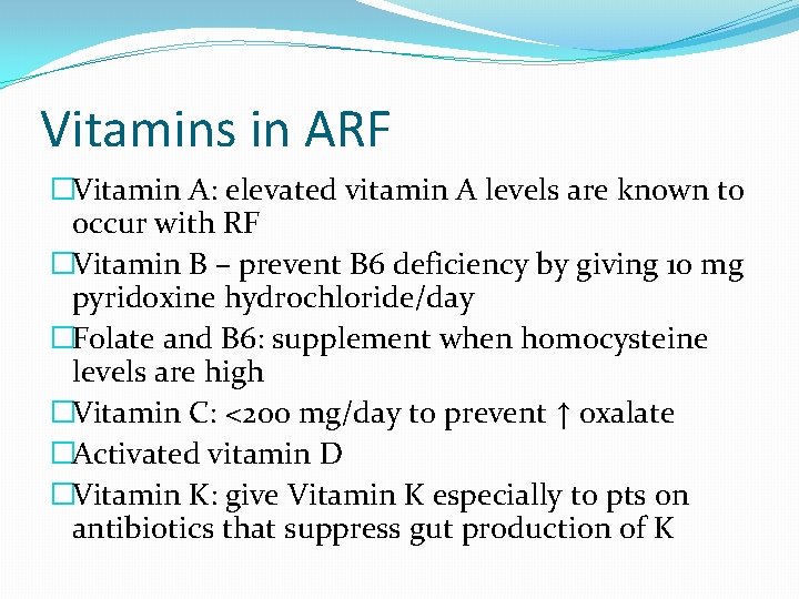Vitamins in ARF �Vitamin A: elevated vitamin A levels are known to occur with