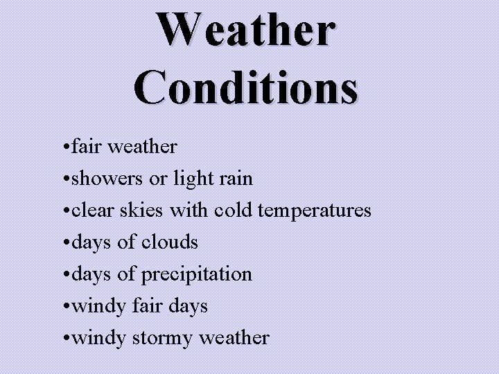 Weather Conditions • fair weather • showers or light rain • clear skies with Weather Conditions • fair weather • showers or light rain • clear skies with