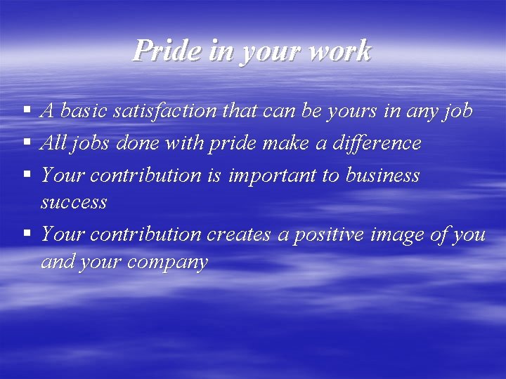 Pride in your work § A basic satisfaction that can be yours in any