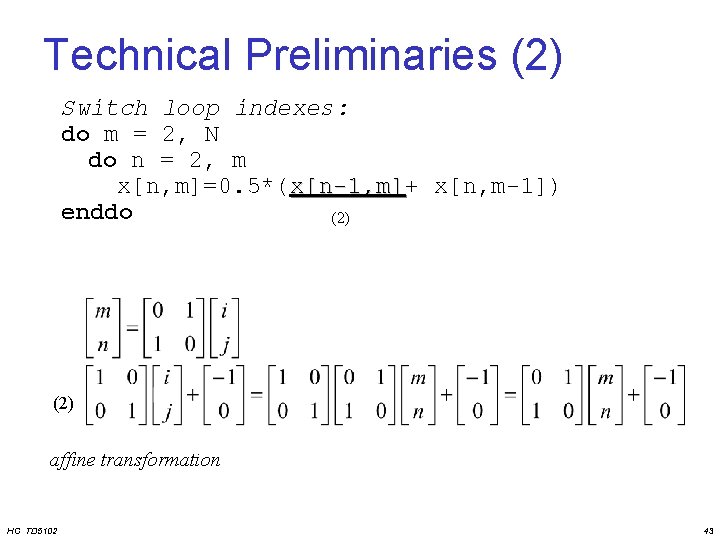 Technical Preliminaries (2) Switch loop indexes: do m = 2, N do n =