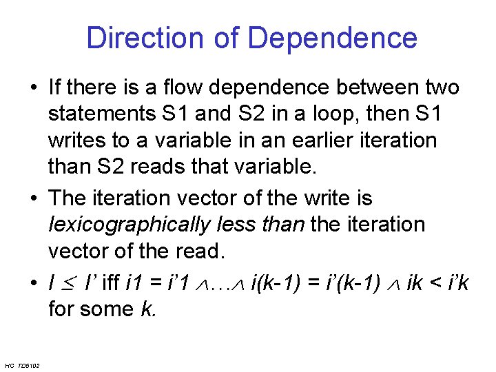 Direction of Dependence • If there is a flow dependence between two statements S