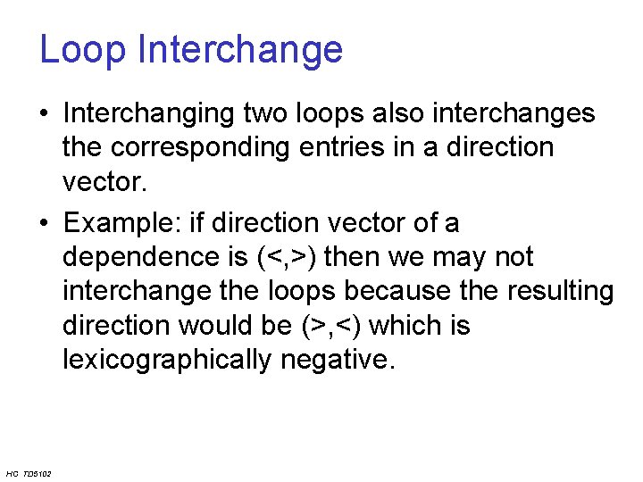 Loop Interchange • Interchanging two loops also interchanges the corresponding entries in a direction