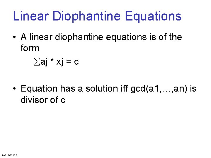 Linear Diophantine Equations • A linear diophantine equations is of the form aj *