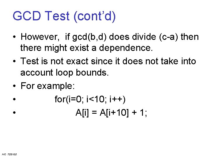 GCD Test (cont’d) • However, if gcd(b, d) does divide (c-a) then there might