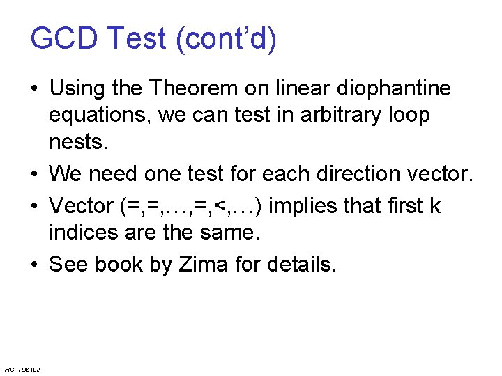 GCD Test (cont’d) • Using the Theorem on linear diophantine equations, we can test