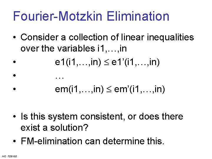 Fourier-Motzkin Elimination • Consider a collection of linear inequalities over the variables i 1,